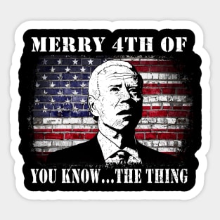 Funny Biden Confused Merry Happy 4th of You Know...The Thing Sticker